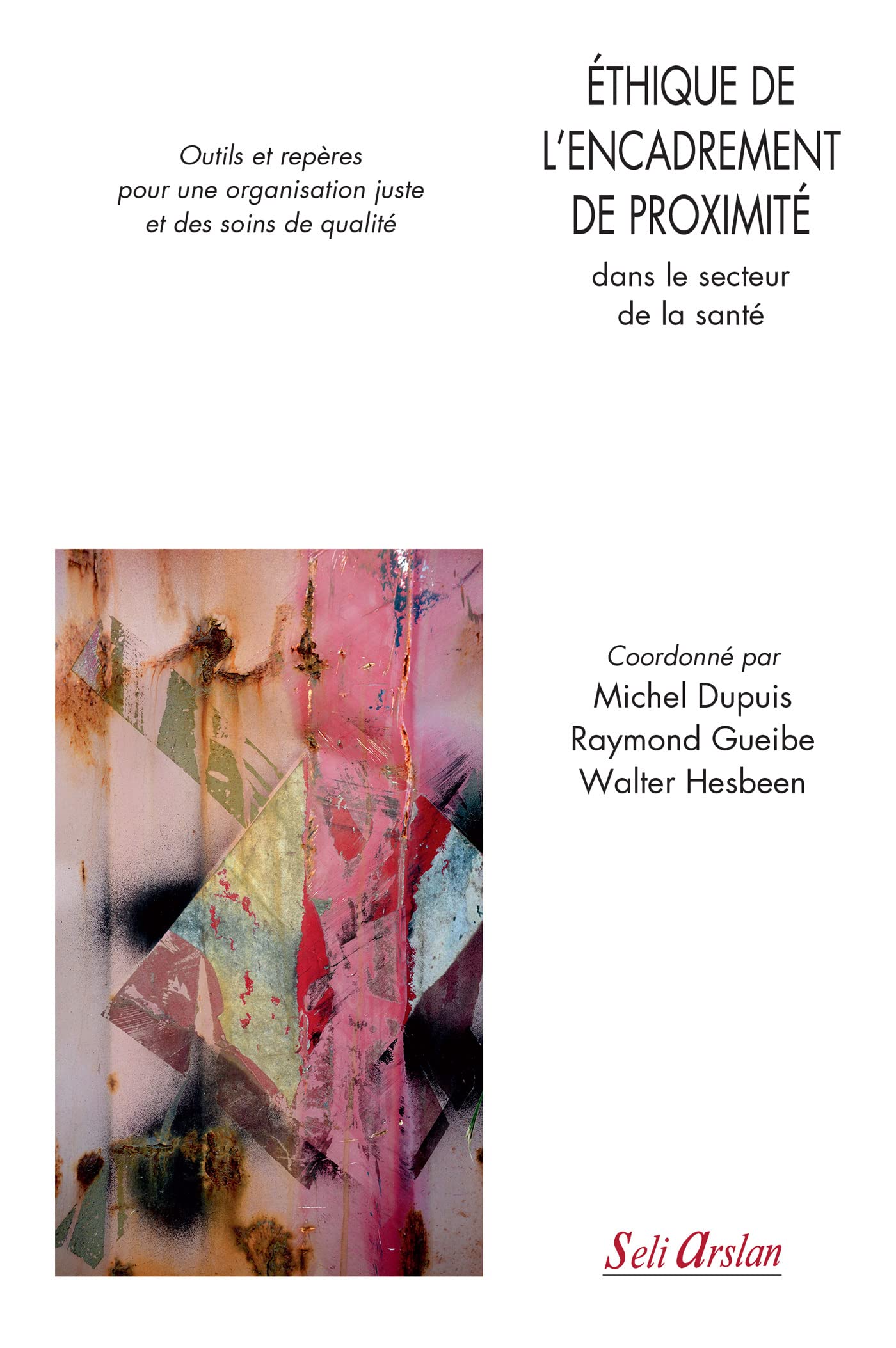 Éthique de l’encadrement de proximité dans le secteur de la santé: Outils et repères pour une organisation juste et des soins de qualité