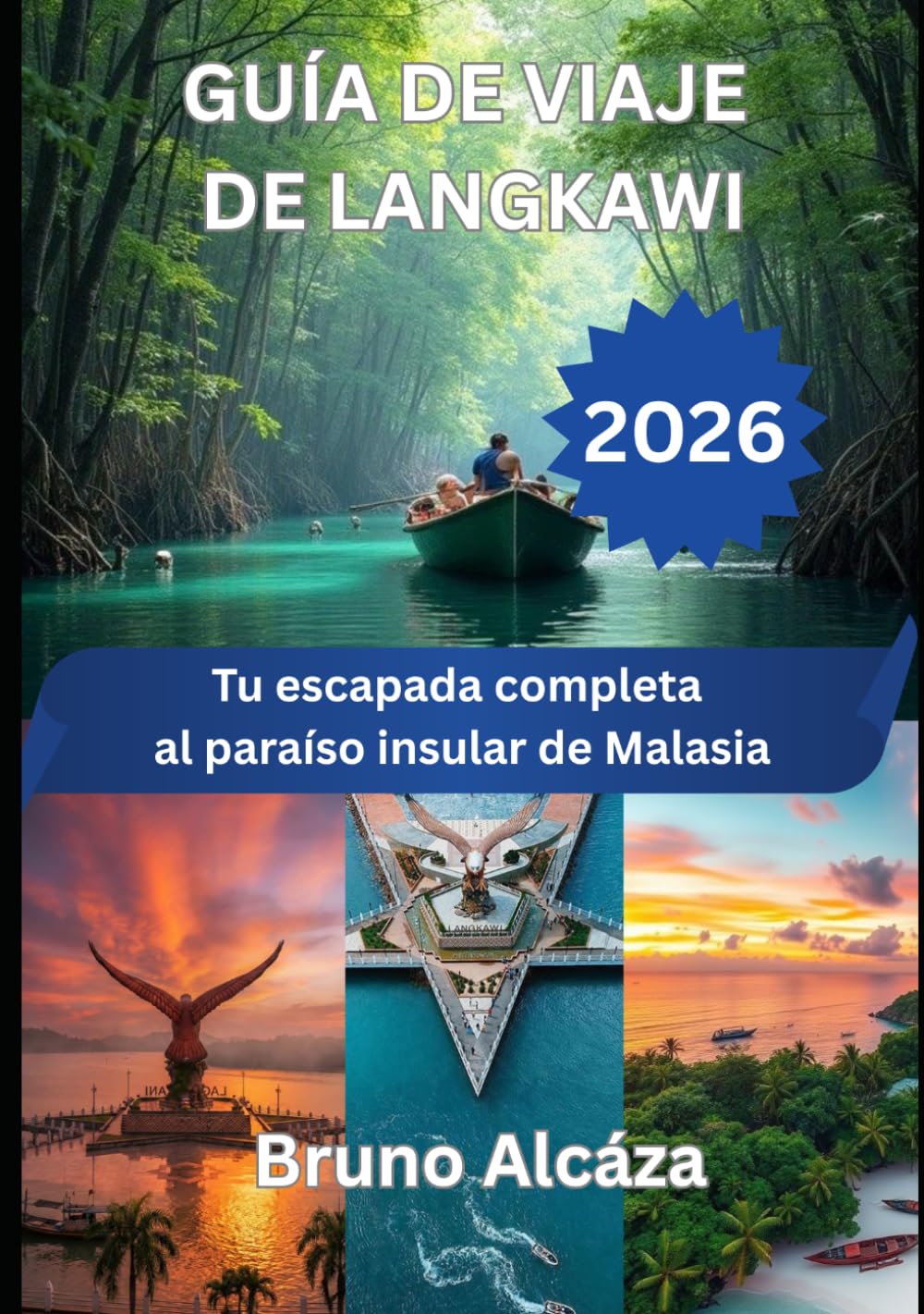 GUÍA DE VIAJE DE LANGKAWI 2026: Tu escapada completa al paraíso insular de Malasia