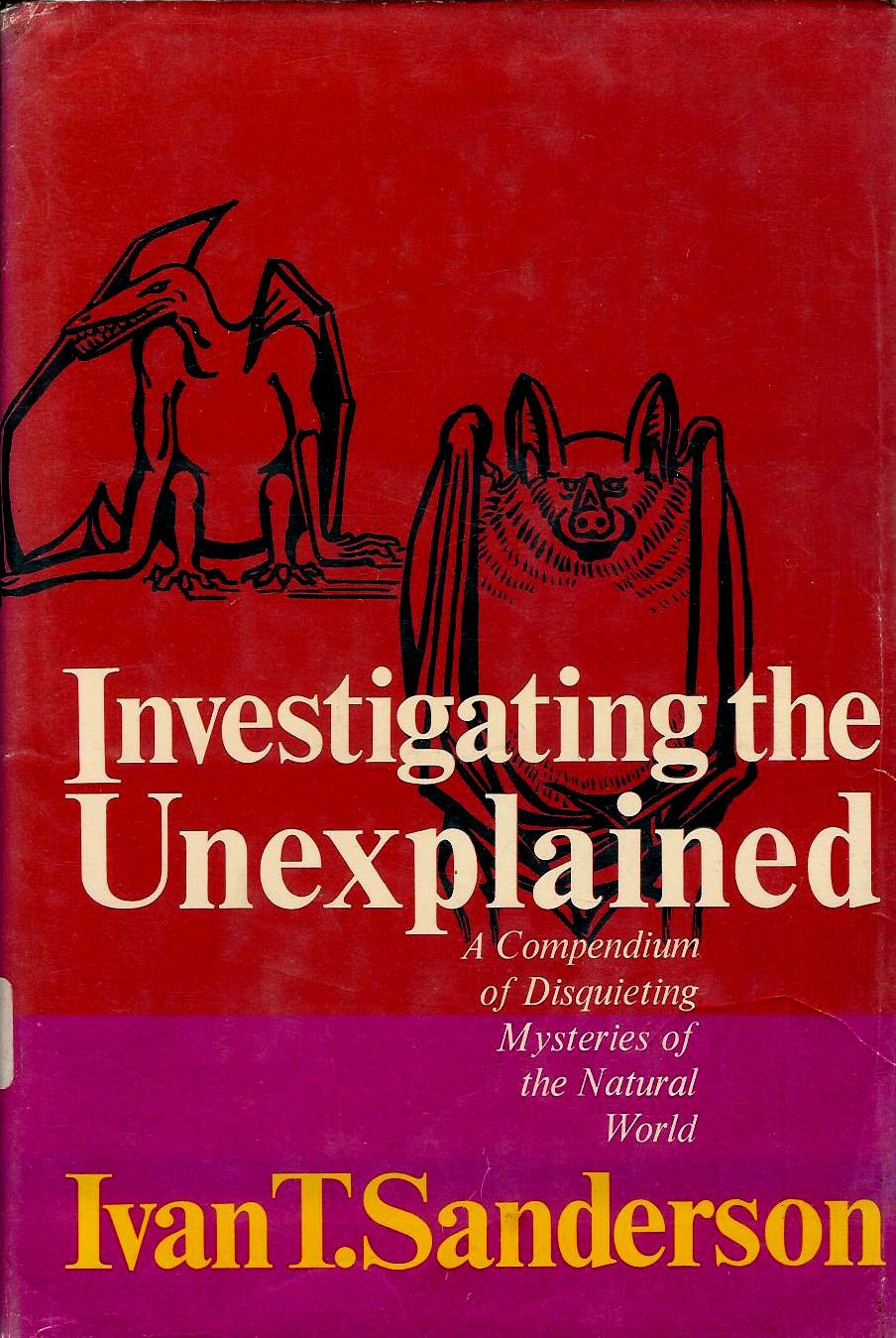 Investigating the Unexplained: A Compendium of Disquieting Mysteries of the Natural World