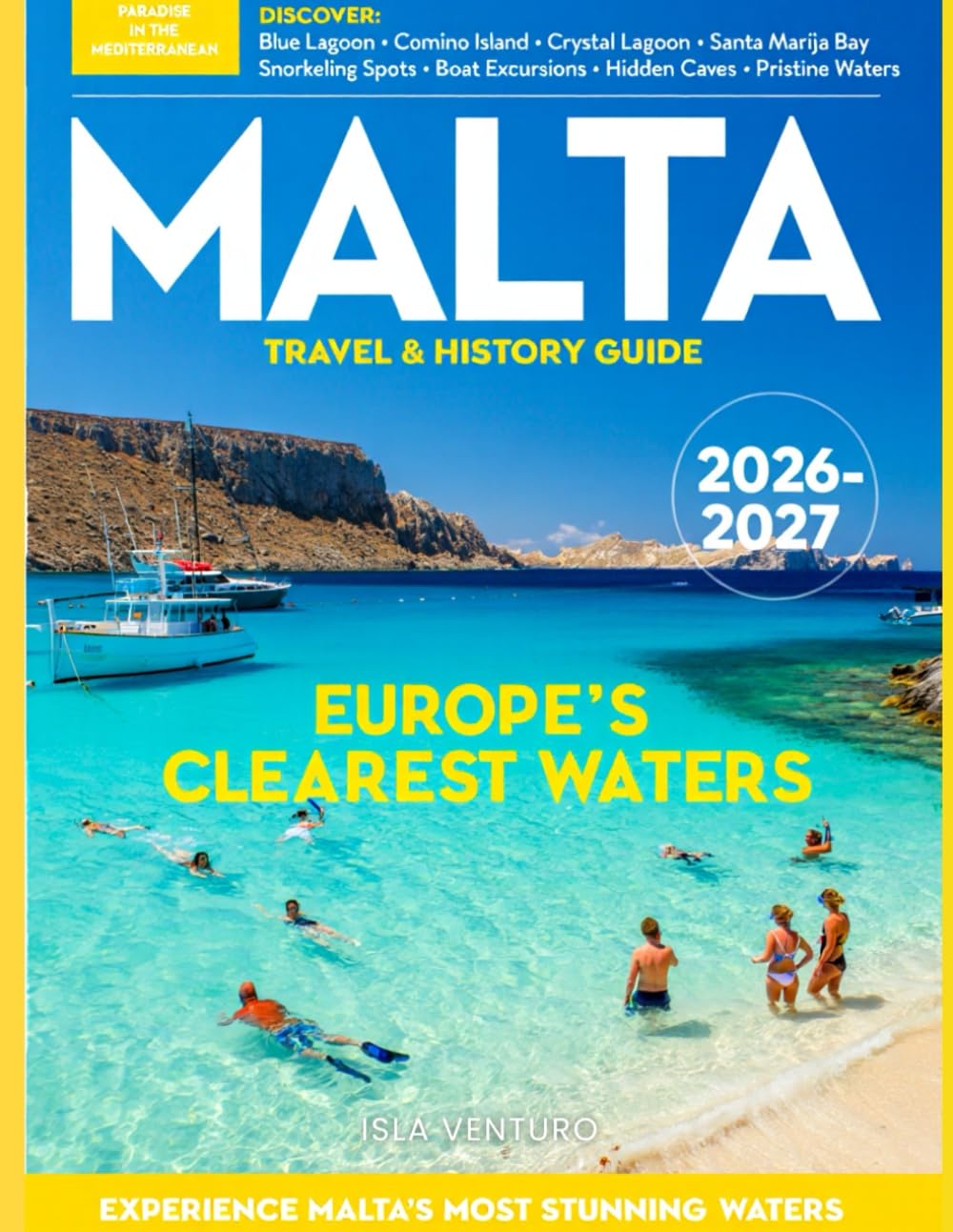 MALTA TRAVEL & HISTORY GUIDE 2027 (FULL COLOR): Ancient Temples Island Life and Mediterranean Soul in One Complete Guide while exploring Malta’s historic sites, coastlines, and local festivals