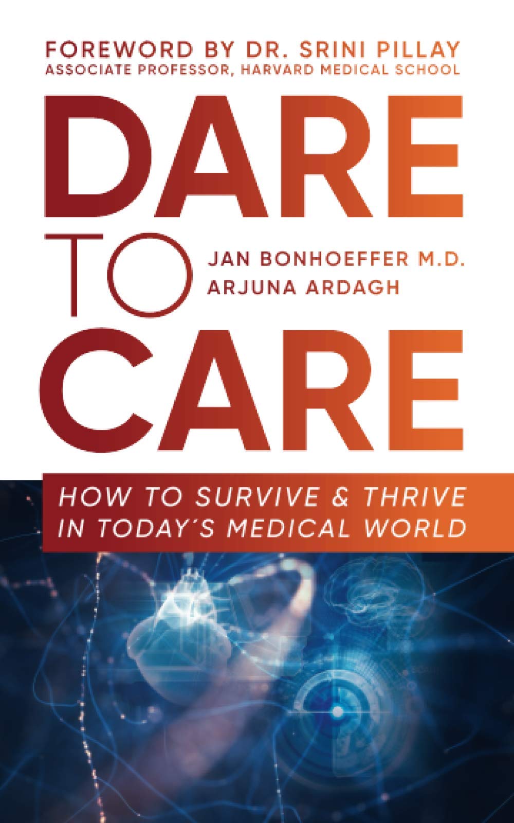 Dare to Care: How to Survive and Thrive in Today's Medical World