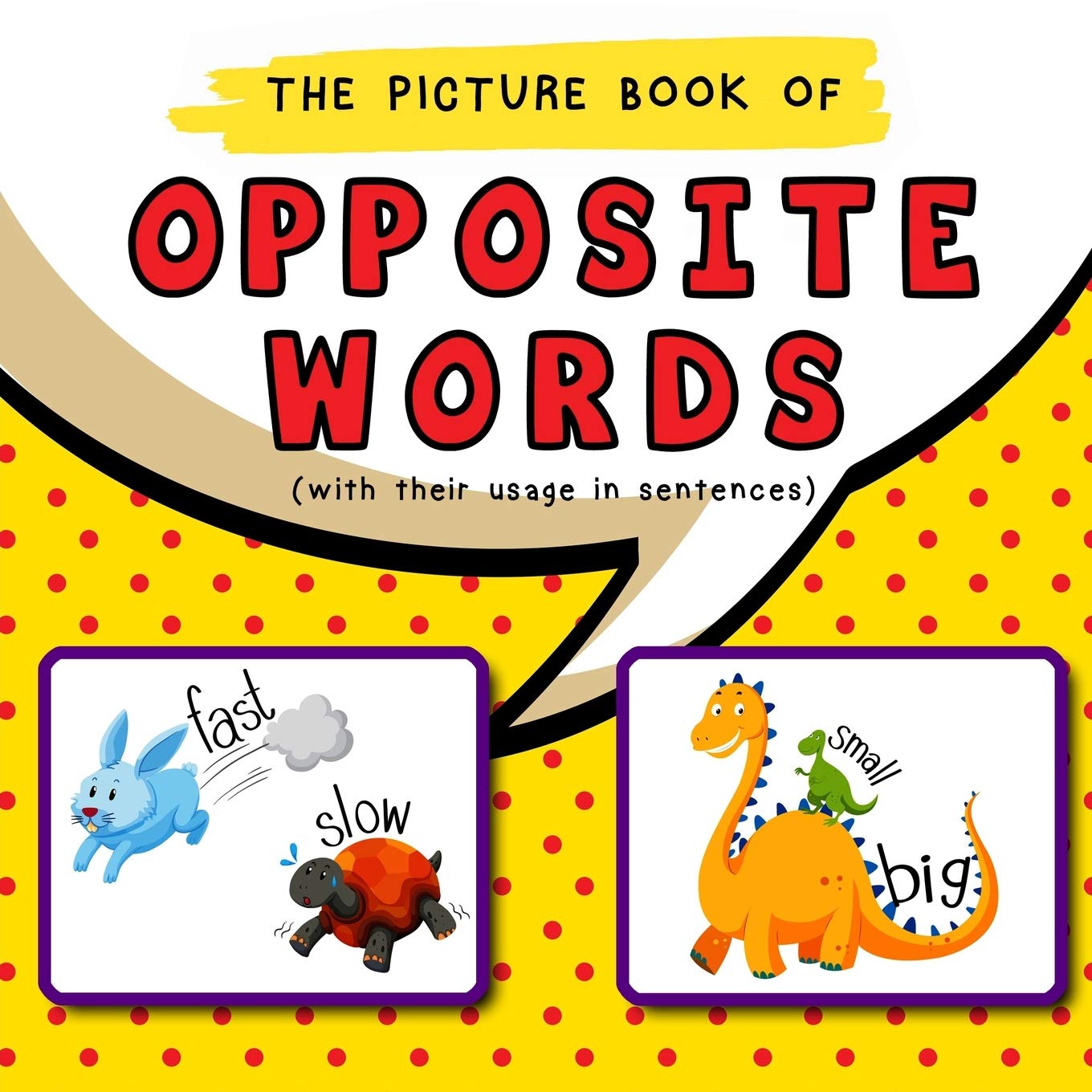 The Picture Book of Opposite Words: With their usage in sentences