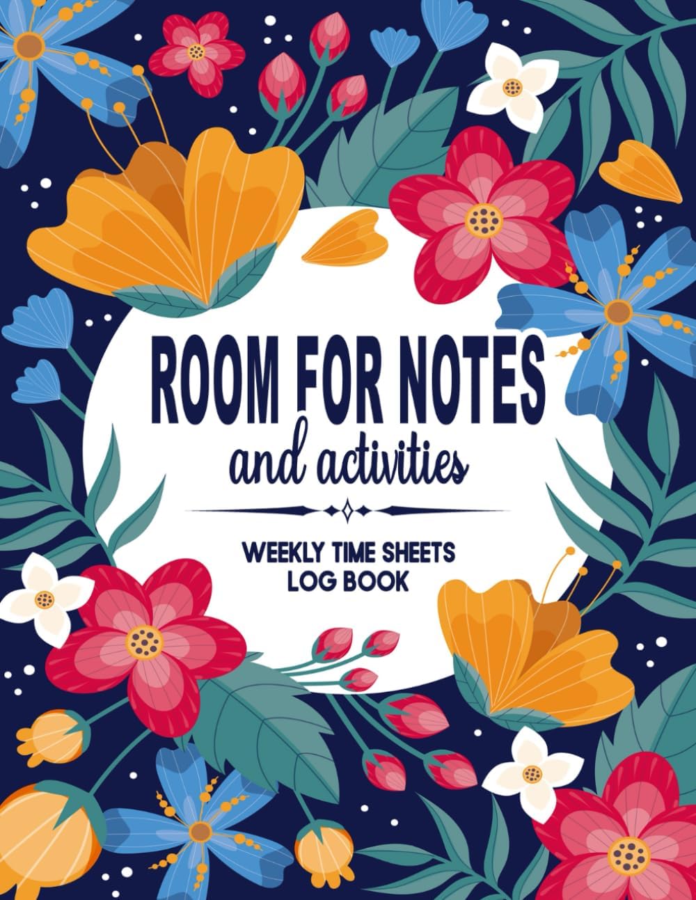 Weekly Time Sheets Log Book for Employees with Notes: Work Hours Logbook Including Breaks & Overtime - Undated Employee Workbook | Practical Format 8.5" x 11" | 100 Pages