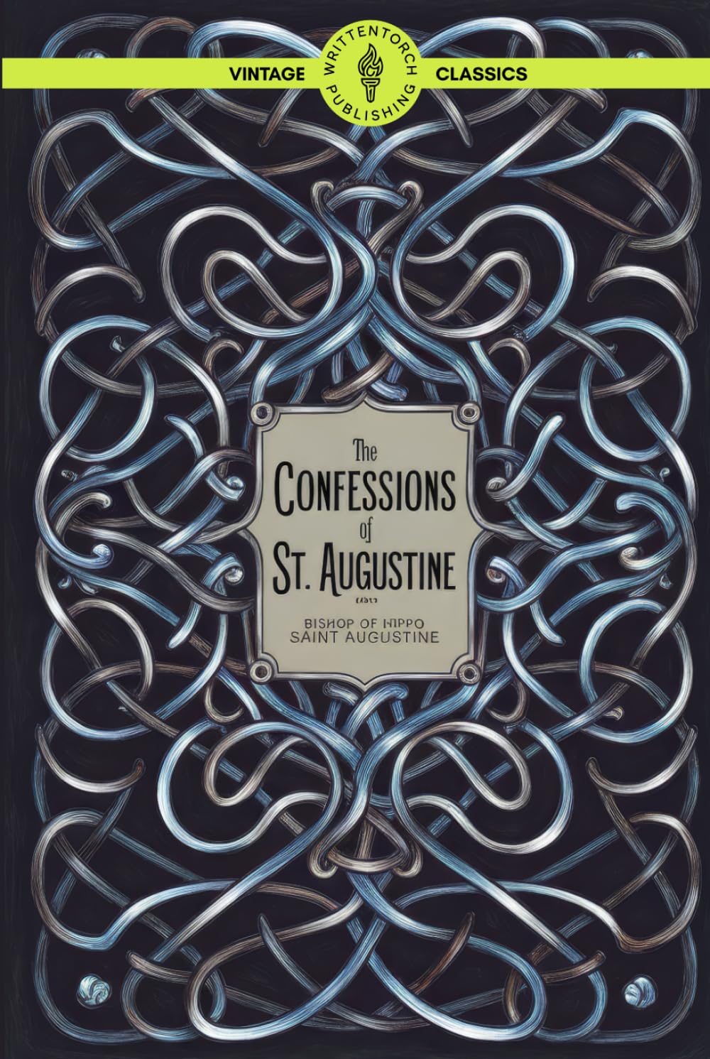 The Confessions of St. Augustine: A Christian Autobiography and Spiritual Memoir of Divine Grace and Inner Transformation Classic Vintage Literature