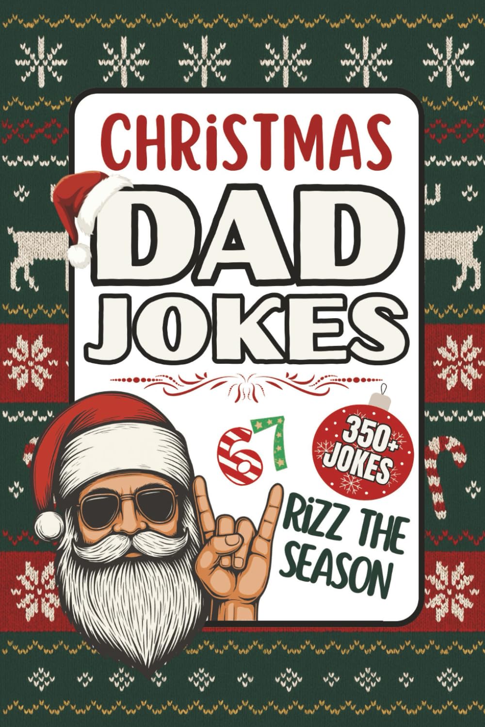 Christmas Dad Jokes: 350+ Cringe-Worthy, Cheesy, and Cheerful Jokes for the Holidays: The Perfect Christmas Gift Loaded with Silly, Clean, and Hilariously Awful Dad Jokes