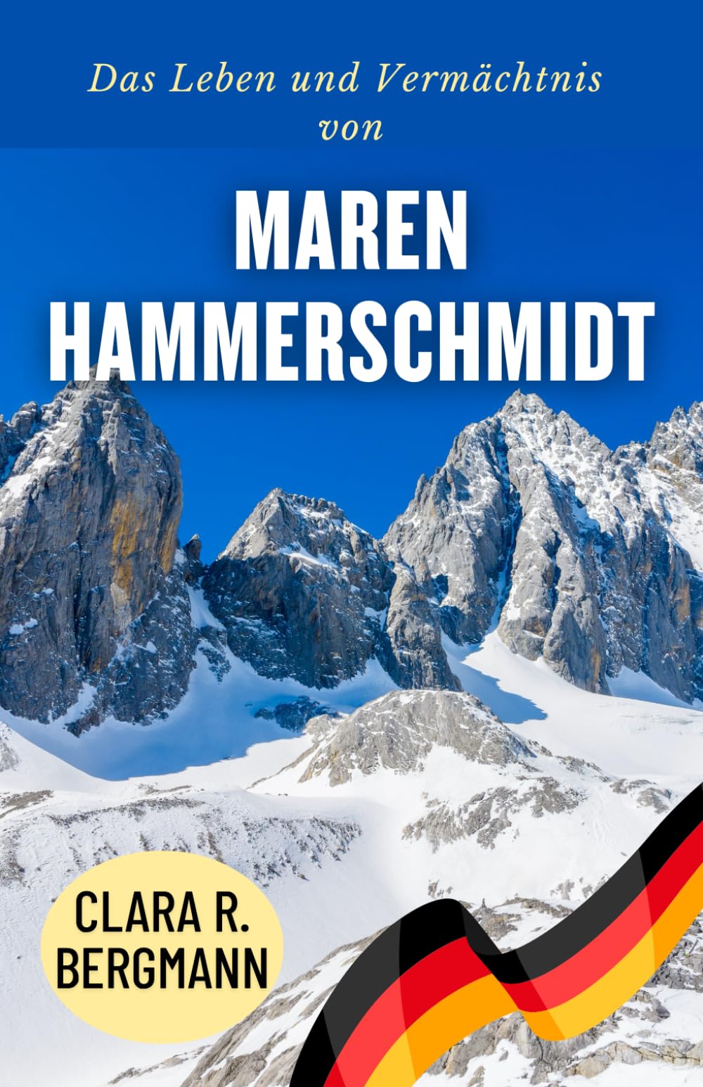 Das Leben und Vermächtnis von Maren Hammerschmidt: Eine deutsche Athletin – eine Geschichte von Resilienz, Teamgeist und Zielstrebigkeit (Inspirierende Geschichten von Wintersport-Champions)