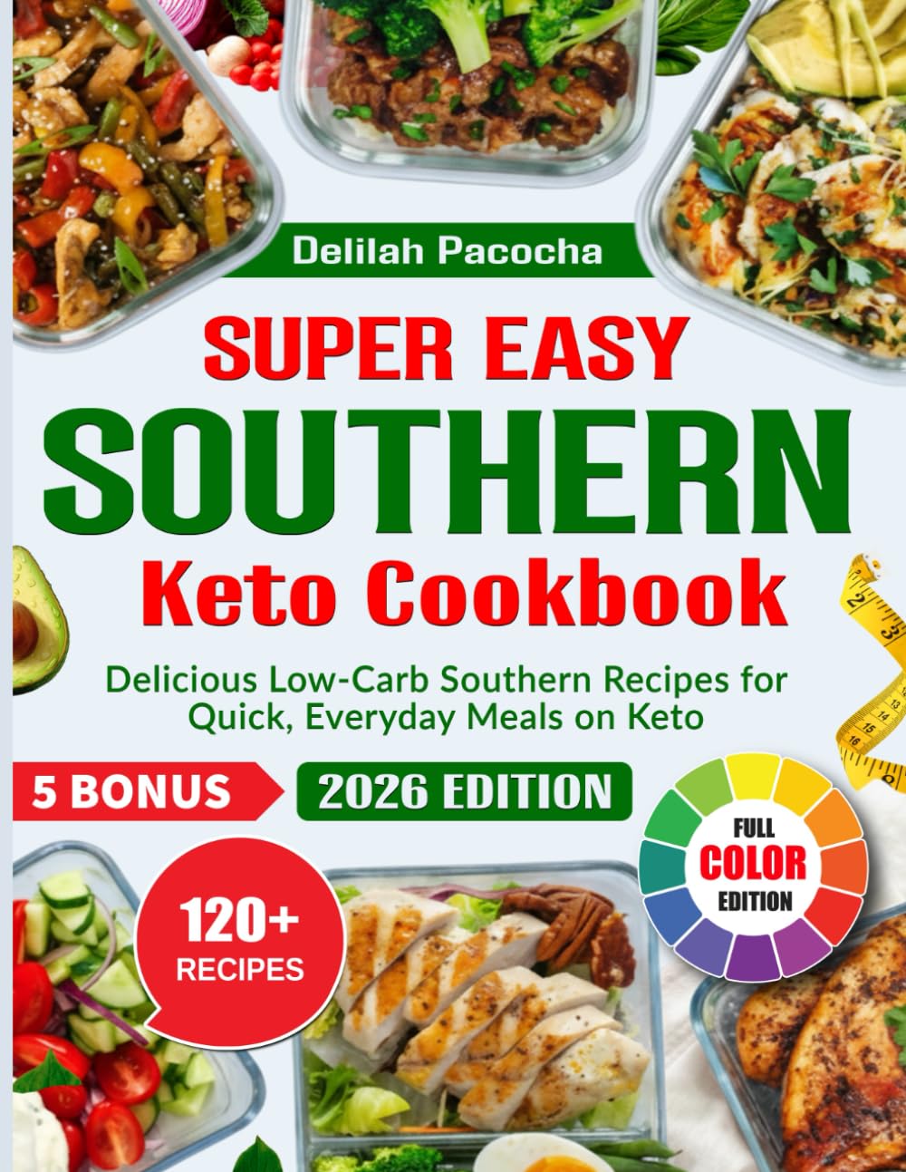 Super Easy Southern Keto Cookbook: Delicious Low-Carb Southern Recipes for Quick, Everyday Meals on Keto
