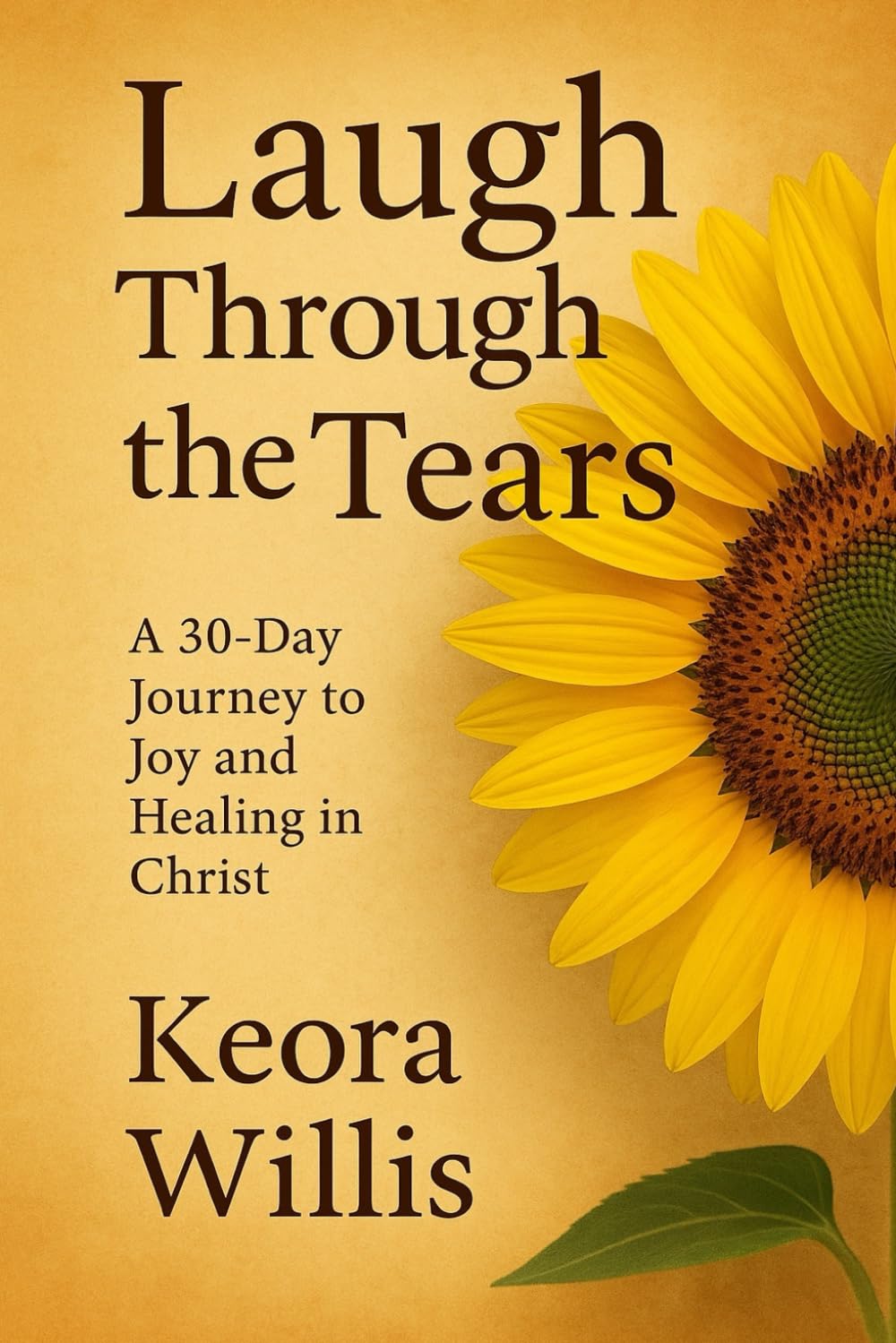 Laugh Through the Tears: a 30-day Journey to Joy and Healing in Christ