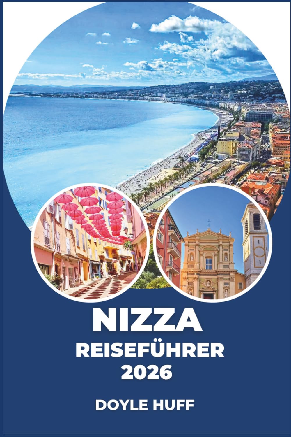 Nizza-Reiseführer 2026: Tagesausflüge, Spaziergänge durch die Nachbarschaft, Geheimtipps, lokale Spezialitäten und Abenteuer an der Küste.