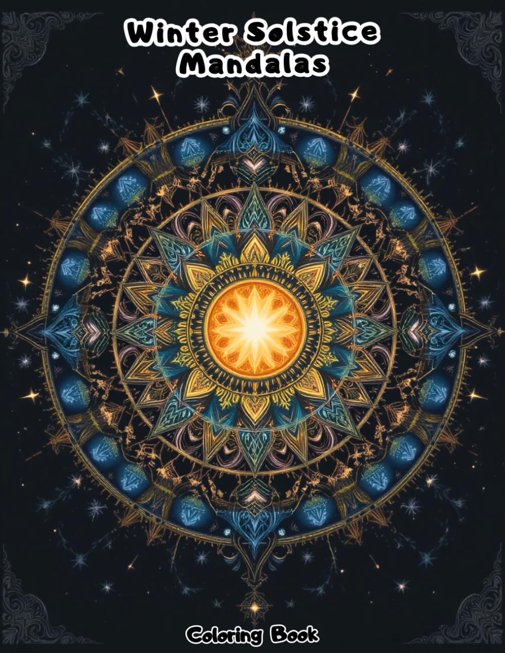 Winter Solstice Mandalas Coloring Book for Adults: Intricate Celestial Patterns for Deep Relaxation