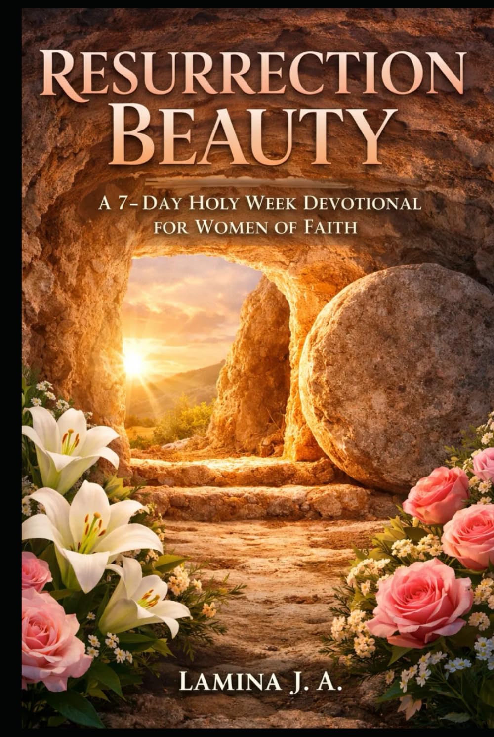RESURRECTION BEAUTY: A 7-DAY HOLY WEEK DEVOTIONAL FOR WOMEN OF FAITH