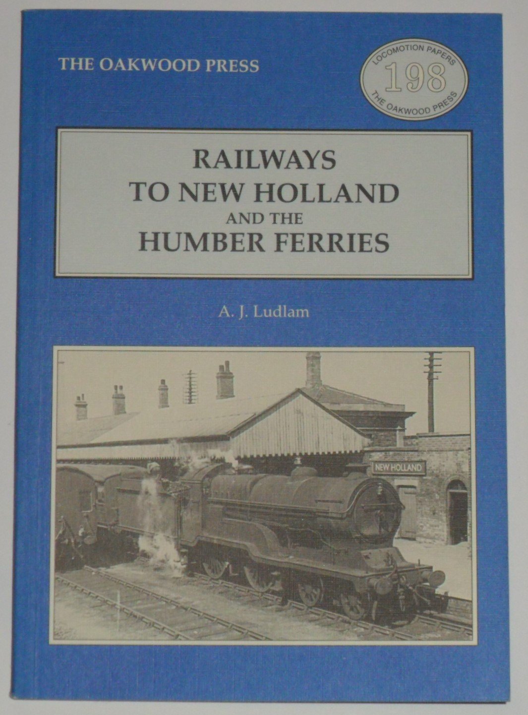 Railways to New Holland and the Humber Ferries by A. J. Ludlam - 9780853614944