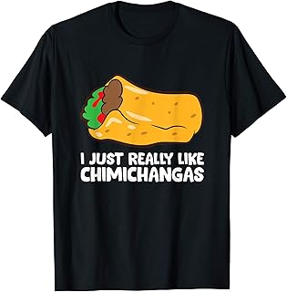 Anuncio Patrocinado - Camiseta I Just Really Like Chimichangas