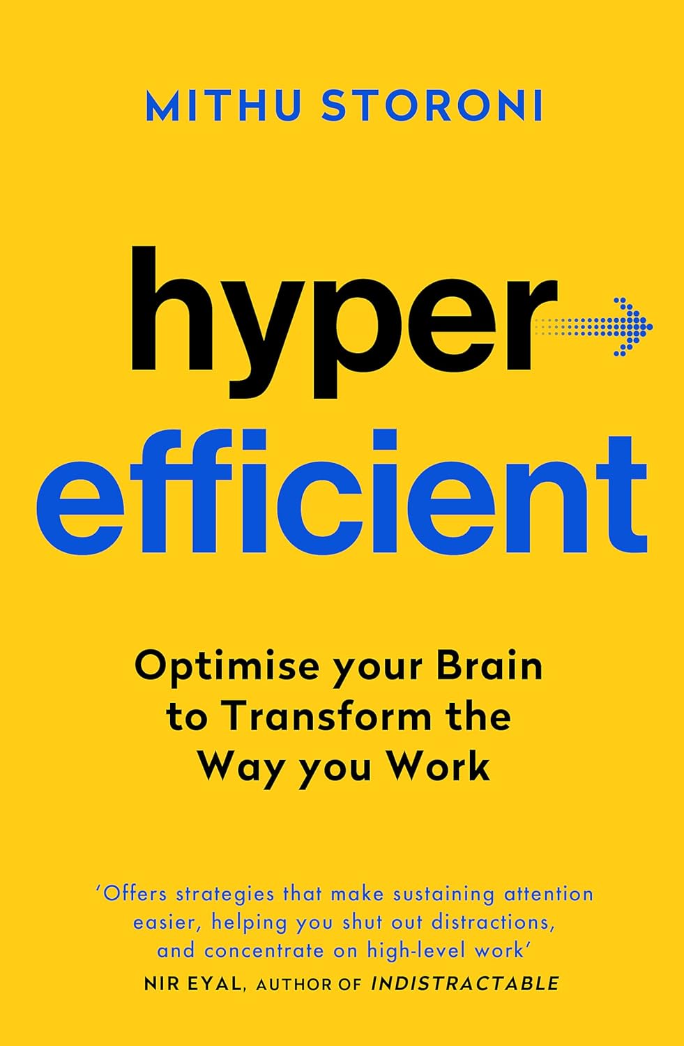 Hyperefficient: Simple Methods to Optimise your Brain and
Transform the Way you Work