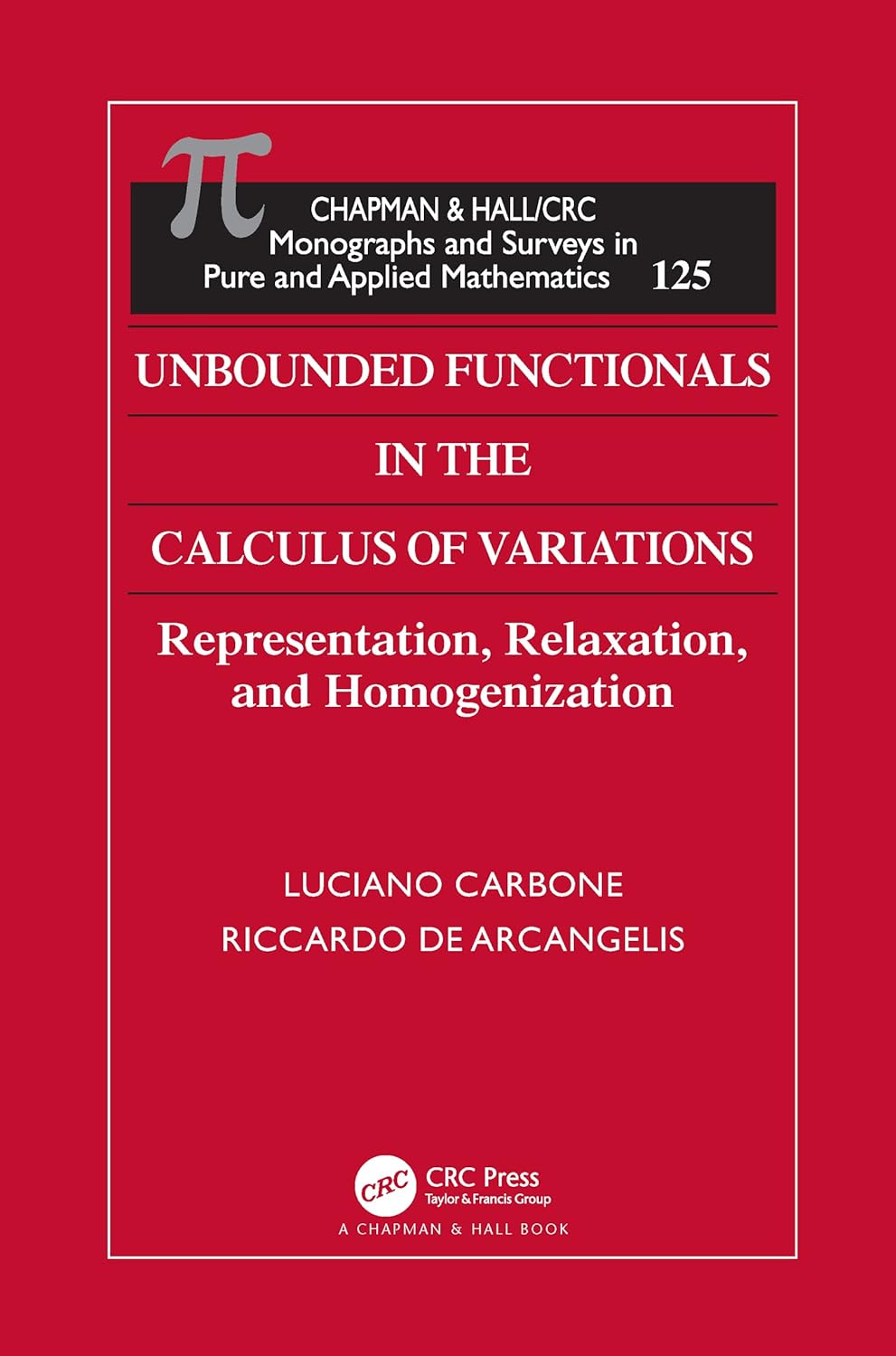 Unbounded Functionals in the Calculus of Variations: Representation, Relaxation, and Homogenization      1st Edition
