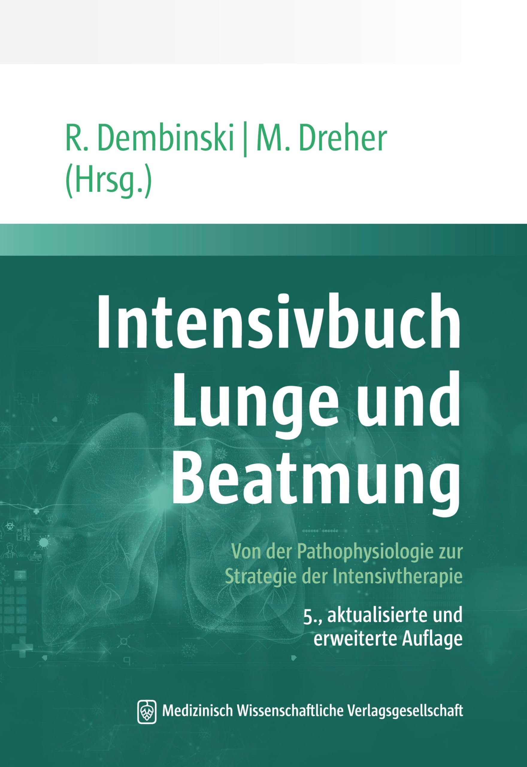 Intensivbuch Lunge und Beatmung: Von der Pathophysiologie zur Strategie der Intensivtherapie begründet von Thomas Bein