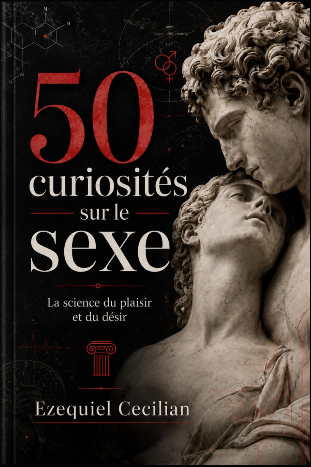 50 curiosités sur le sexe: La science du plaisir et du désir
