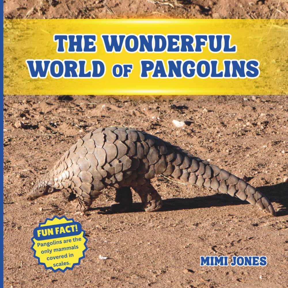 The Wonderful World of Pangolins: Fun Facts and Wildlife Science About One of the World’s Most Unique Animals