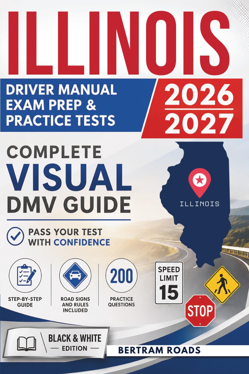 Illinois Rules of the Road, Exam Prep & Practice Tests: Complete Visual DMV Guide with 200 Questions and Answers for Permit and License Tests (Essential US DMV Series)