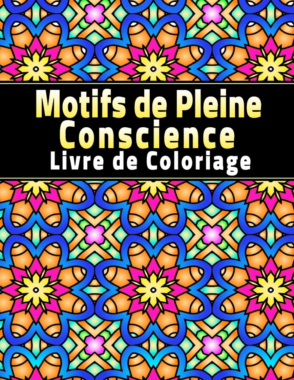 Motifs de Pleine Conscience Livre de Coloriage: 50 motifs géométriques pour soulager le stress et se détendre
