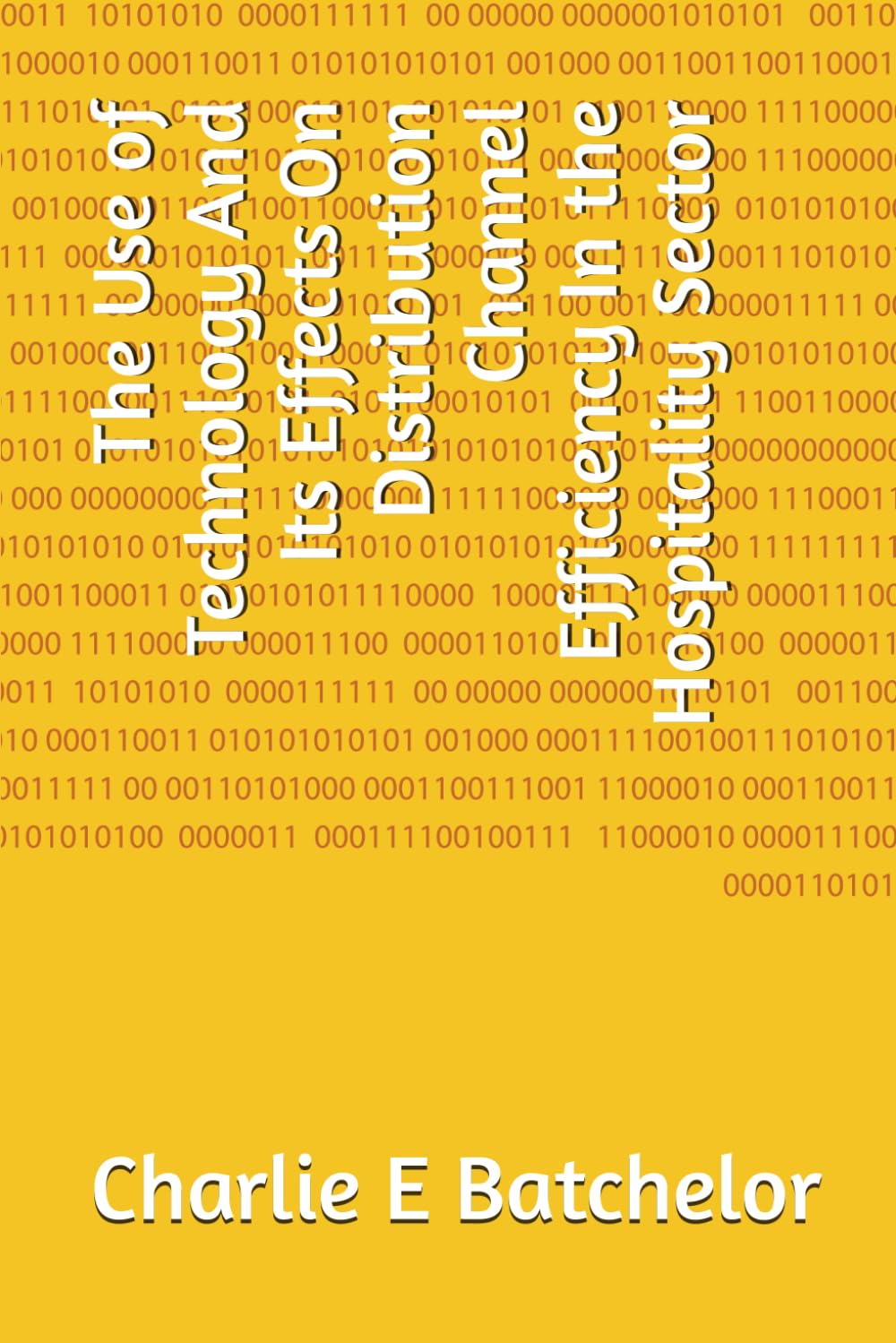 The Use of Technology And Its Effects On Distribution Channel Efficiency In the Hospitality Sector