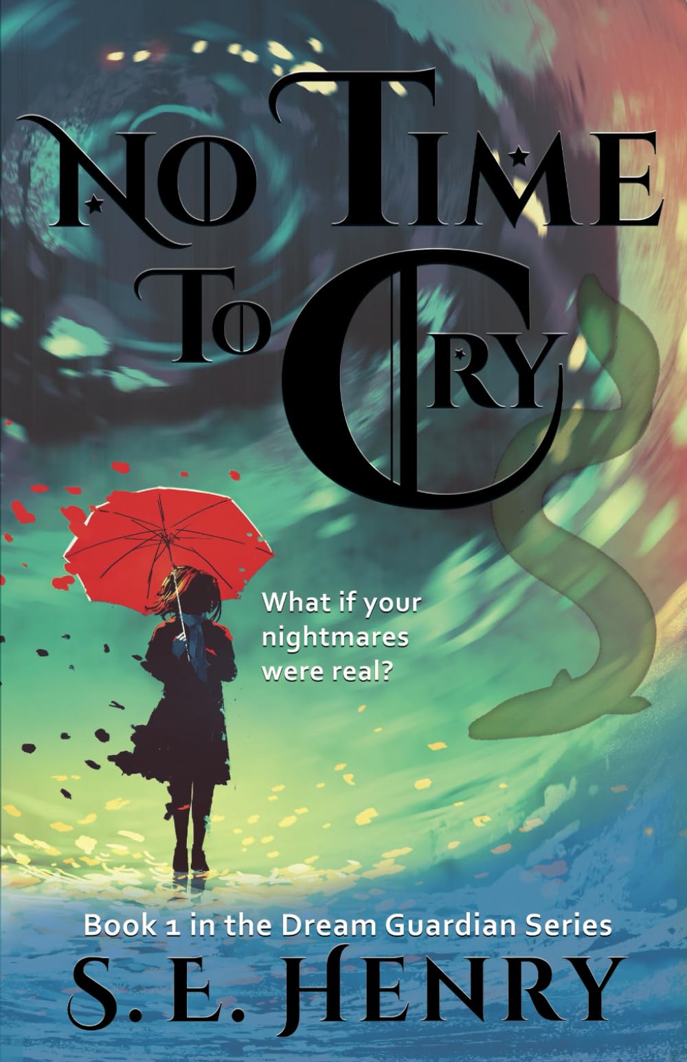 No Time to Cry: Book 1 in the Dream Guardian Series (The Dream Guardian Series: An Epic Fantasy Adventure)
