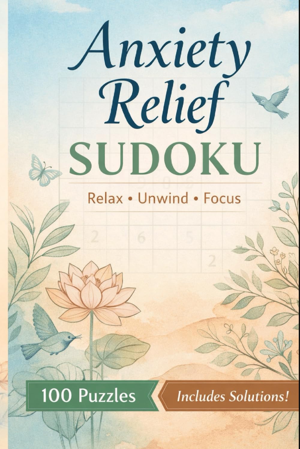 Anxiety Relief Sudoku Puzzle Book: Sudoku For Anxiety Relief | Gentle, Stress-Reducing Sudoku Puzzles for Calm Focus & Relaxation | 6x9 inches | 100 Puzzles | Solutions Included