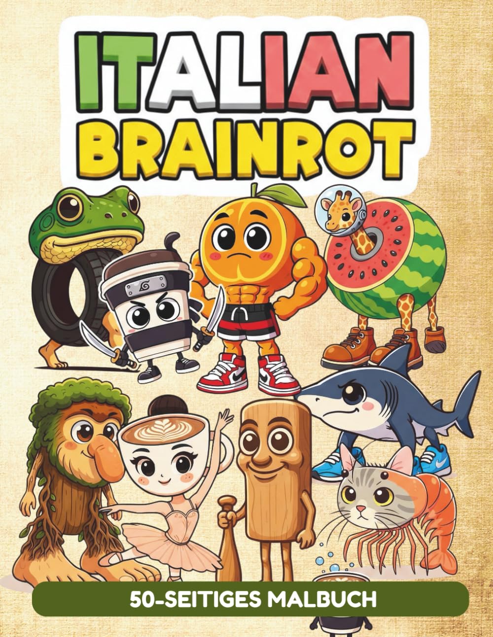 Italian Brainrot Malbuch: Mit 50 viralen Charakteren für die Generation Z wie Tralalero Tralala, Tung Tung Tung Sahur, Ballerina Capuchina...|Das ultimative Meme-Geschenk.