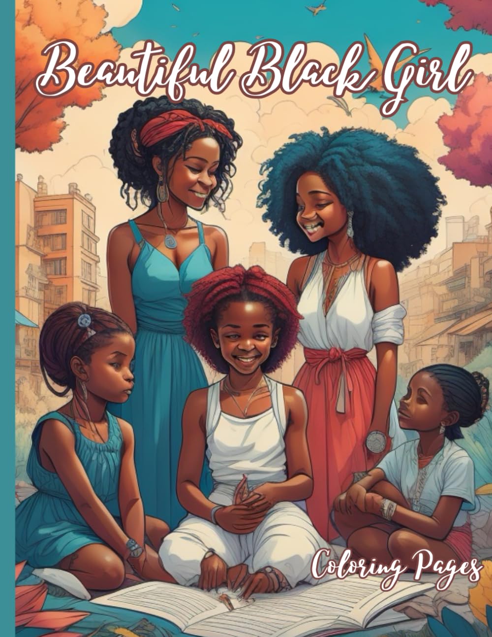 Beautiful Black Girl Coloring Book | Stress Reliever |Coloring Pages for all | For kids, teens, and adults