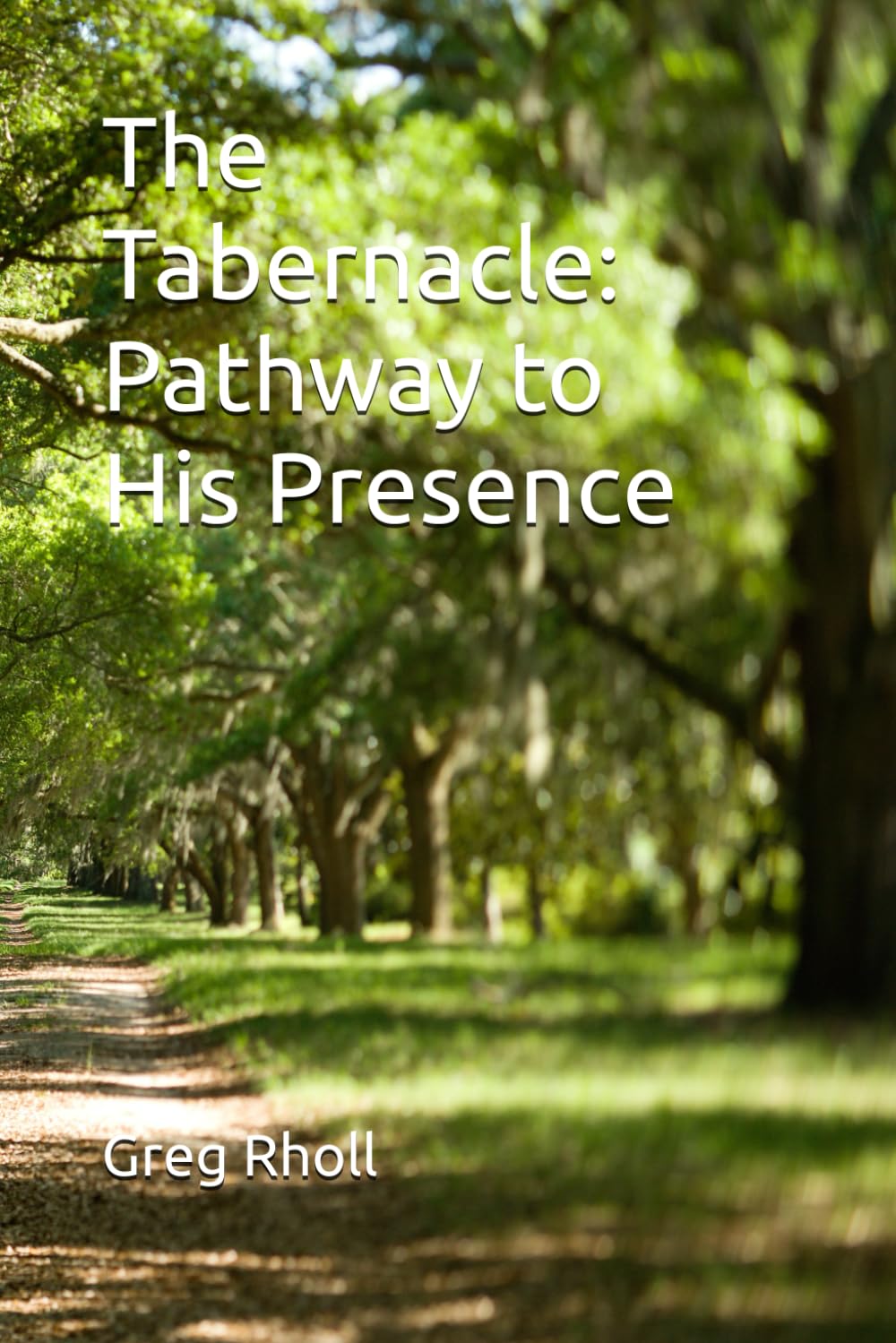 The Tabernacle: Pathway to His Presence
