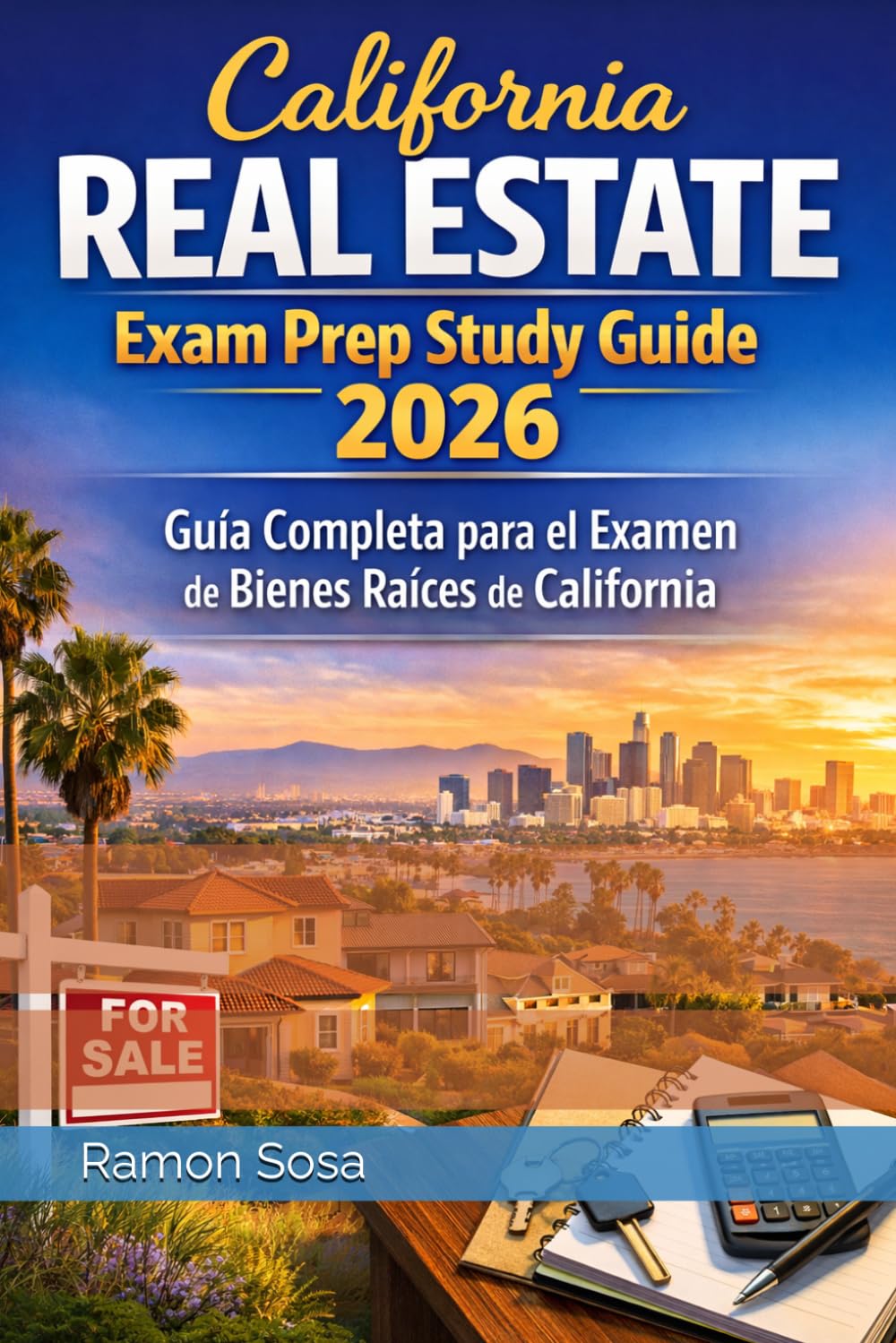 2026 California Real Estate Exam Prep Study Guide: Guía de Estudio para el Examen de Bienes Raíces de California