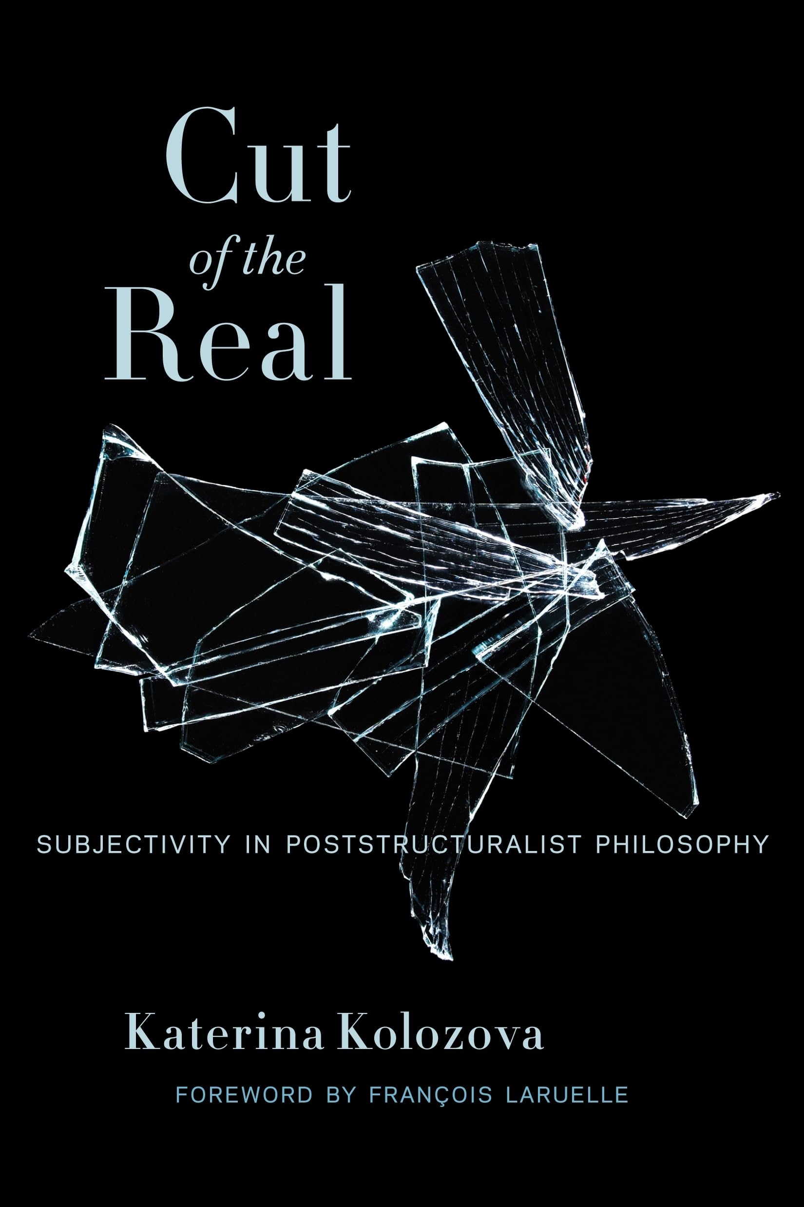 Cut of the Real – Subjectivity in Poststructuralist Philosophy (Insurrections: Critical Studies in Religion, Politics, and Culture)