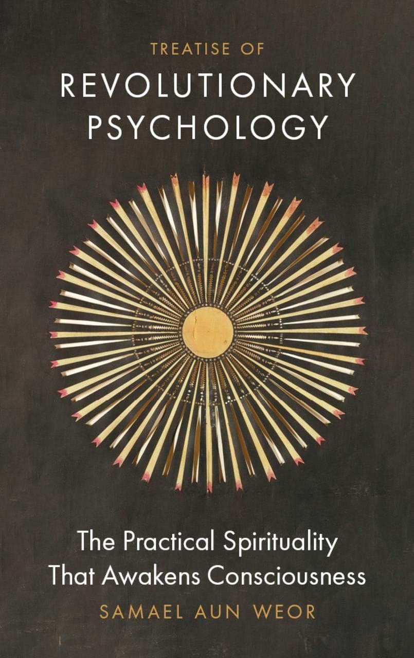 Treatise of Revolutionary Psychology: The Practical Spirituality That Awakens Consciousness
