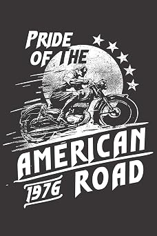 Pride Of The American Road - 1976 Notebook Journal or Planner for Bike Rider Gift Great for Motorcycling memories /Bike Performance & traveling ... 110 Pages, 6x9, Soft Cover, Matte Finish
