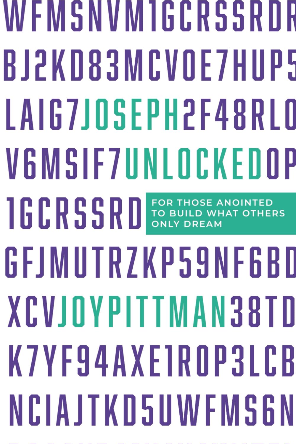 Joseph Unlocked: For Those Anointed to Build What Others Only Dream