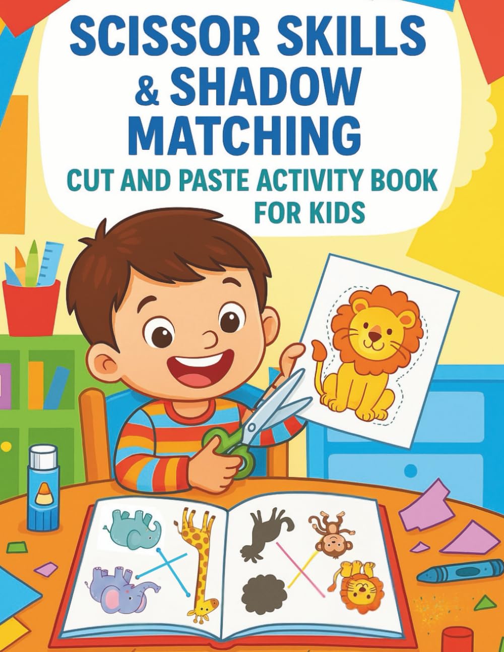 Shadow Matching and Scissor Skills Activity Book for Kids Ages 3-5: A Fun Cut and Paste Workbook with Logic Puzzles, Coloring, and Visual Discrimination Games for Toddlers & Preschoolers