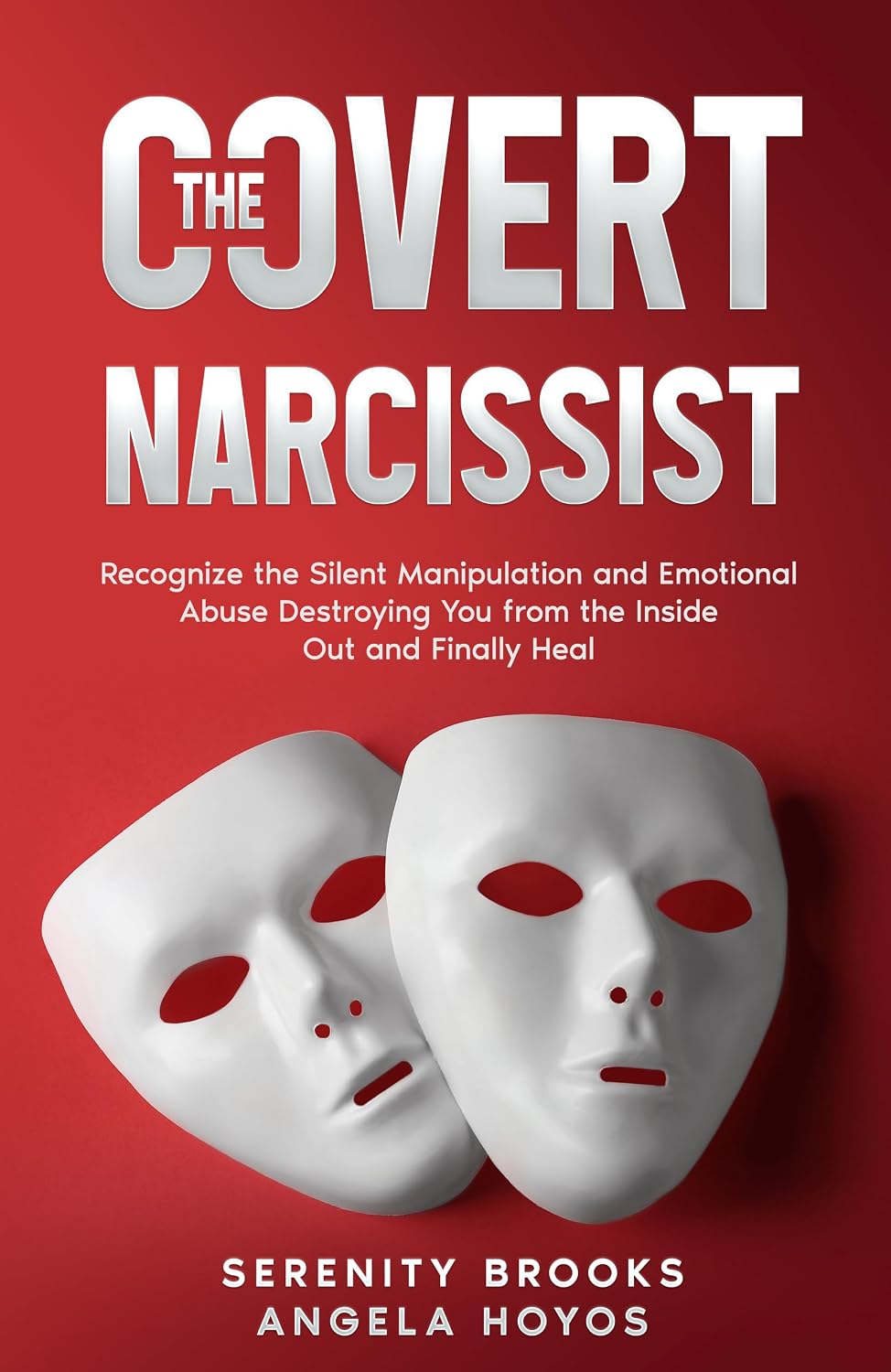 The Covert Narcissist: Recognize the Silent Manipulation and Emotional Abuse Destroying You From the Inside Out and Finally Heal (Abuse Recovery Series)