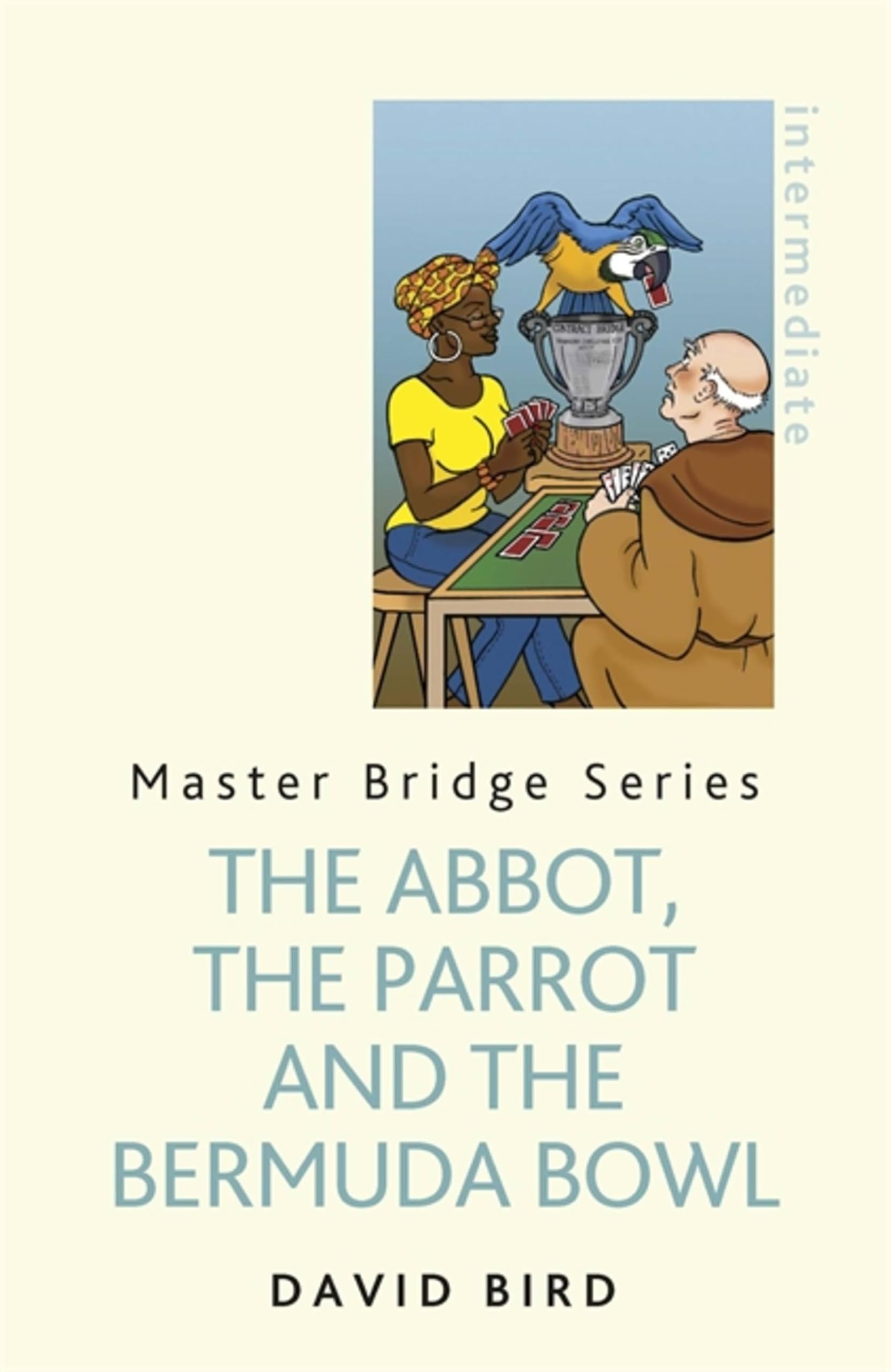 The Abbot, The Parrot and the Bermuda Bowl by David Bird Hobbies Paperback