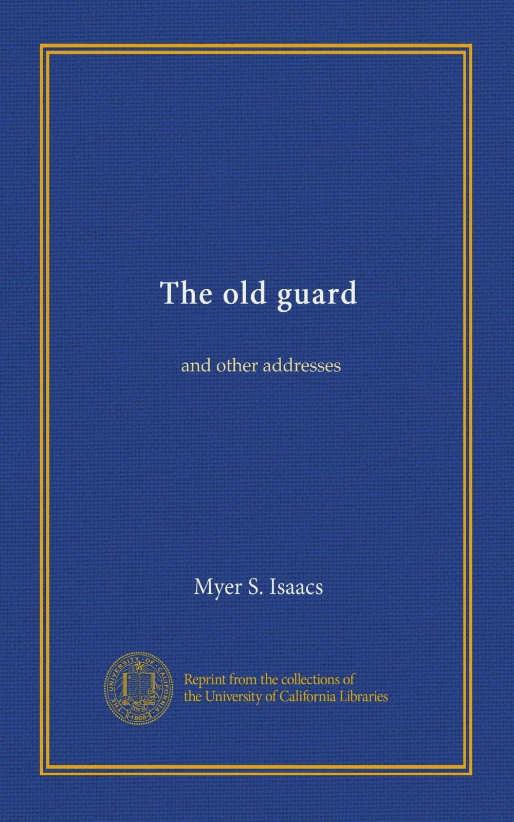 The old guard: and other addresses