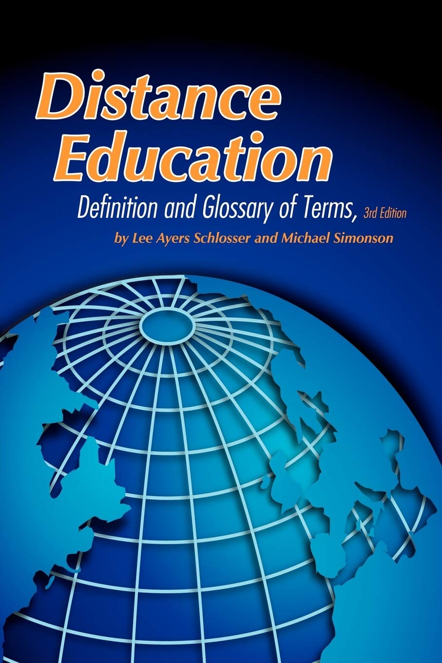 Distance Education Definition and Glossary of Terms Third Edition Simonson, Michael, Schlosser