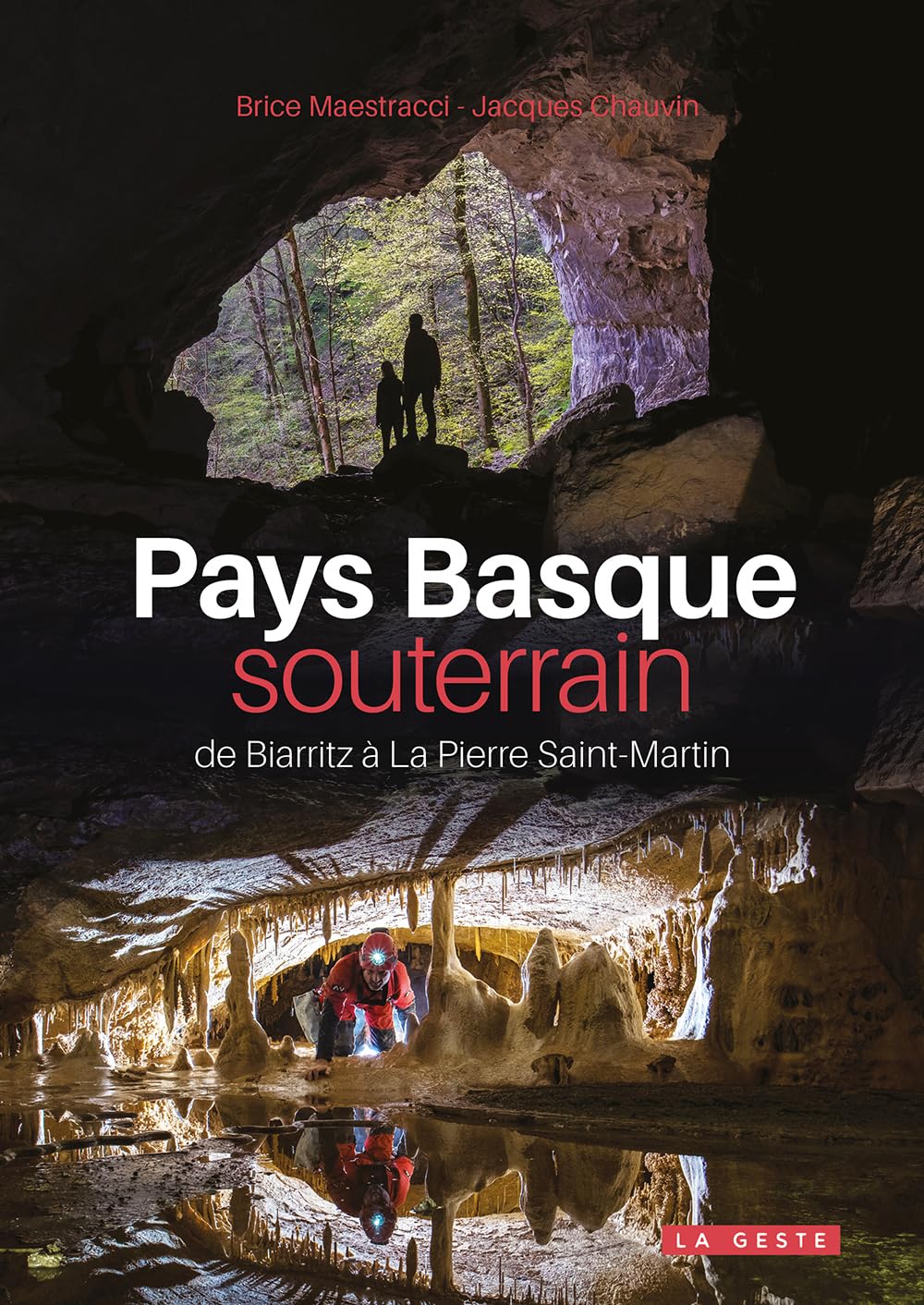 Pays Basque souterrain - De Biarritz a La Pierre Saint-Martin