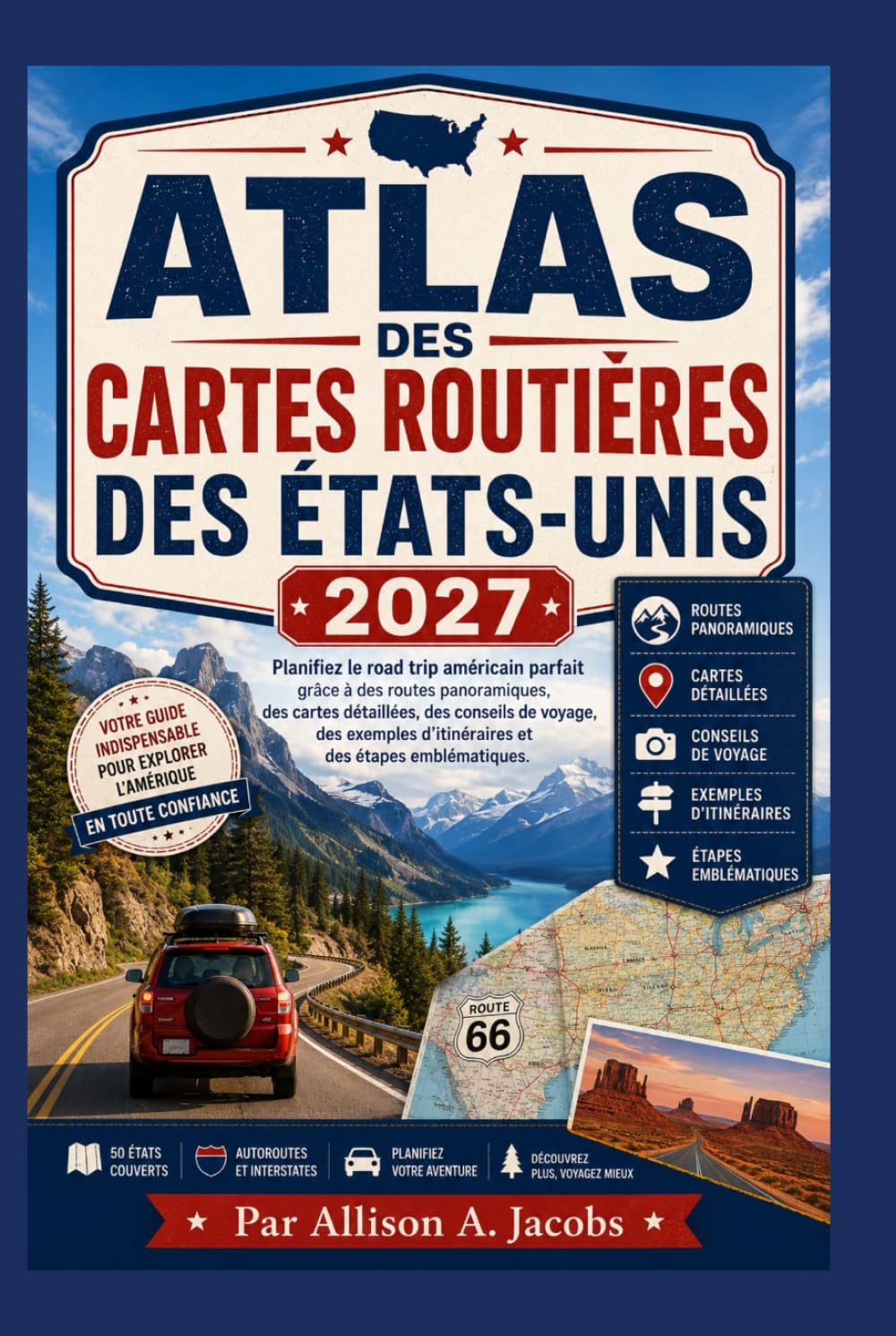 ATLAS DES CARTES ROUTIÈRES DES ÉTATS-UNIS 2027: Planifiez le road trip américain parfait grâce à des routes panoramiques, des cartes détaillées, des ... d'itinéraires et des étapes emblématiques.