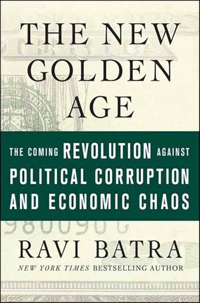 The New Golden Age: The Coming Revolution against Political Corruption and Economic Chaos