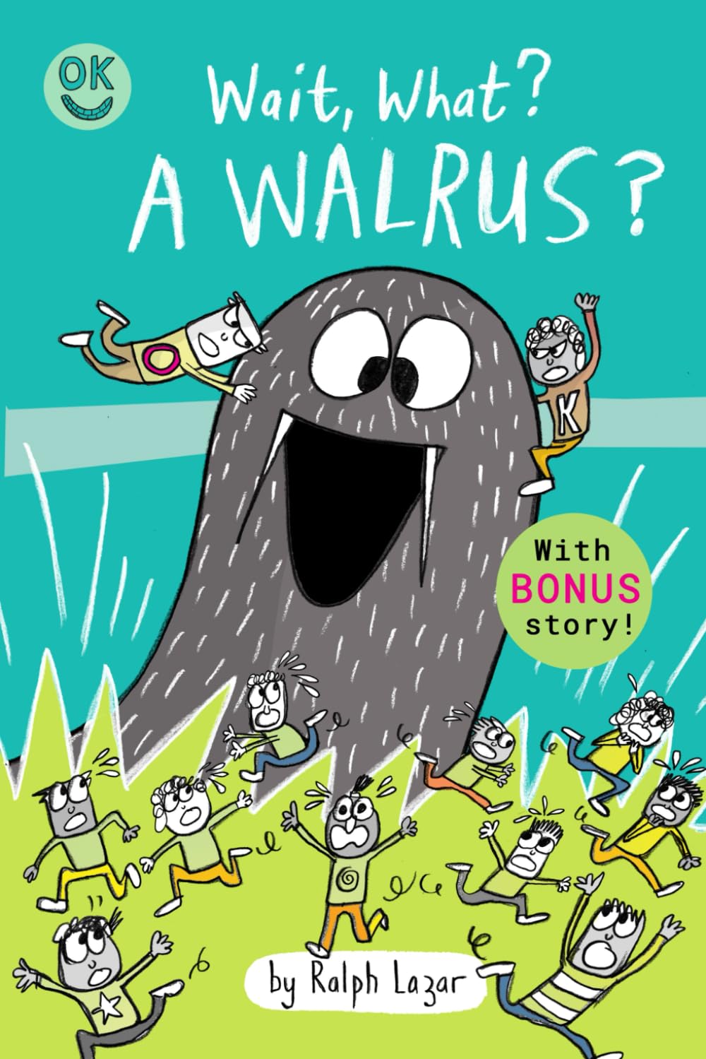 Wait, What? A WALRUS? (Everything is going to be OK)
