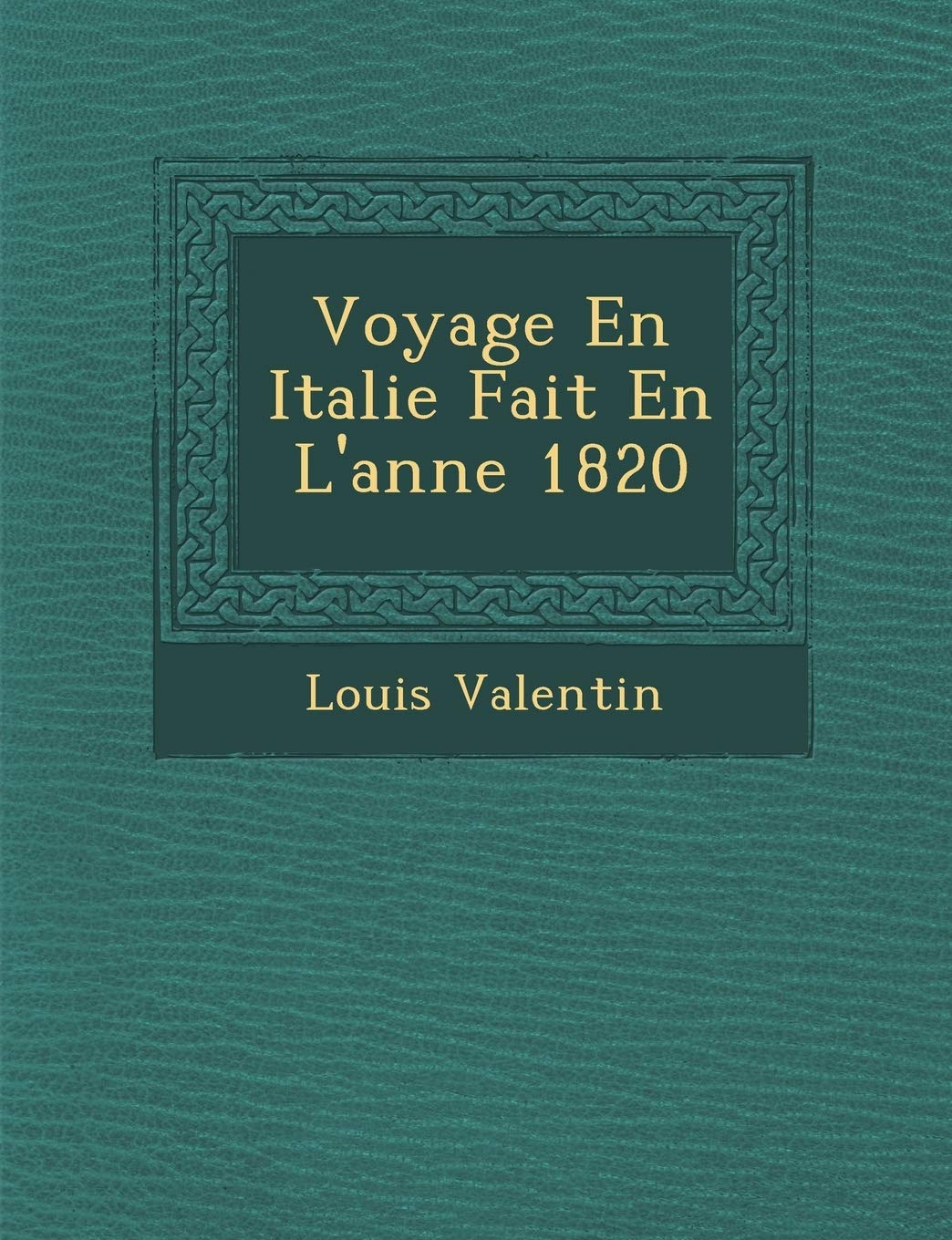 Voyage En Italie Fait En L'Ann E 1820