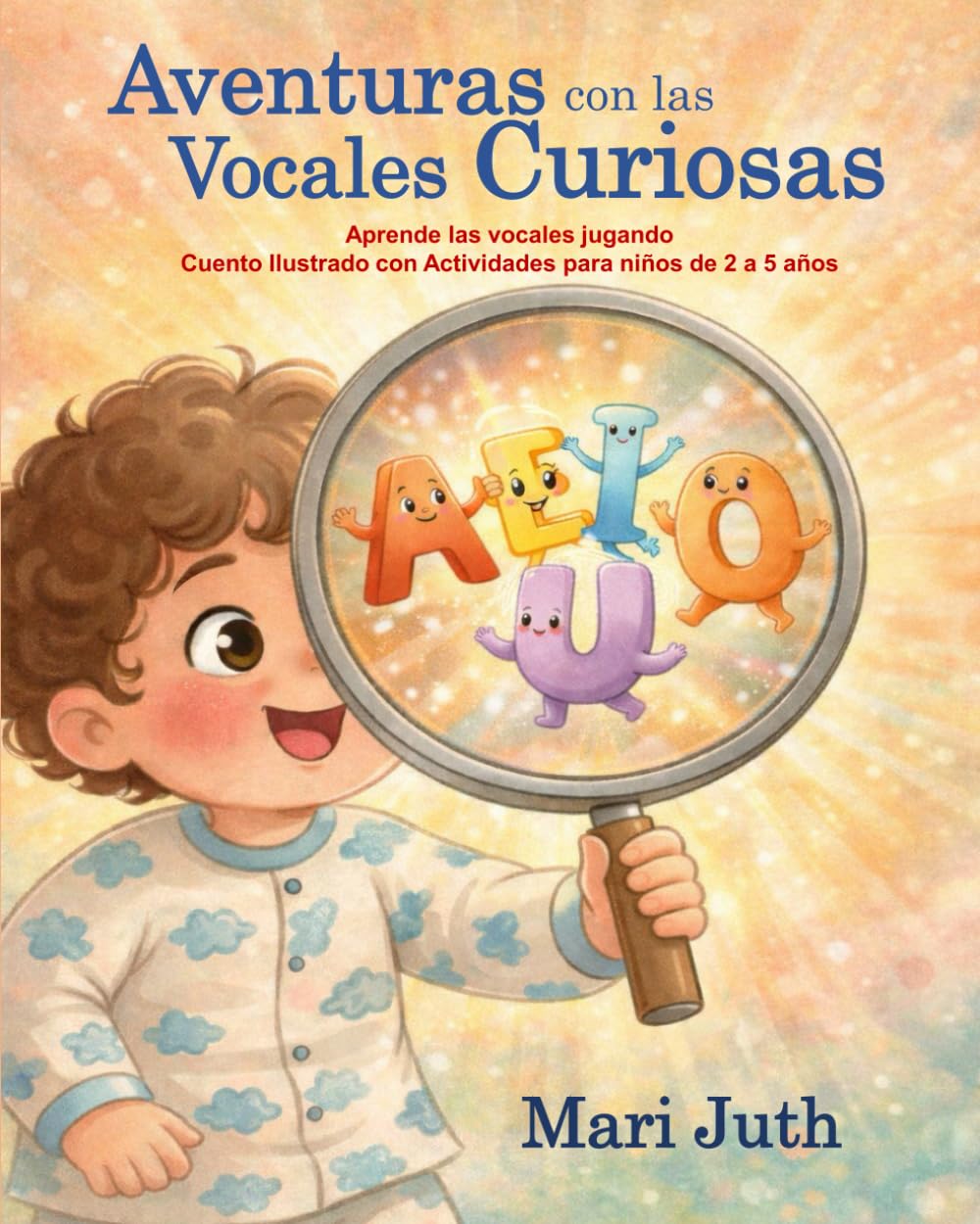 Aventuras con las Vocales Curiosas: Aprende las vocales jugando · Cuento ilustrado educativo para niños de 2 a 5 años