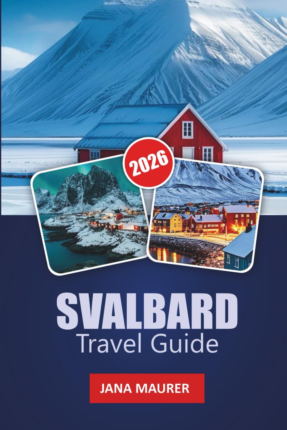 SVALBARD TRAVEL GUIDE 2026: An Immersive Journey Through Svalbard’s Remote Islands, Frozen Fjords, Northern Lights, and the Harsh Yet Beautiful High Arctic Environment
