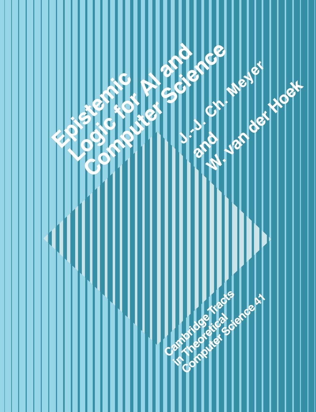 Epistemic Logic for Artifcl Intell: 41 (Cambridge Tracts in Theoretical Computer Science, Series Number 41)