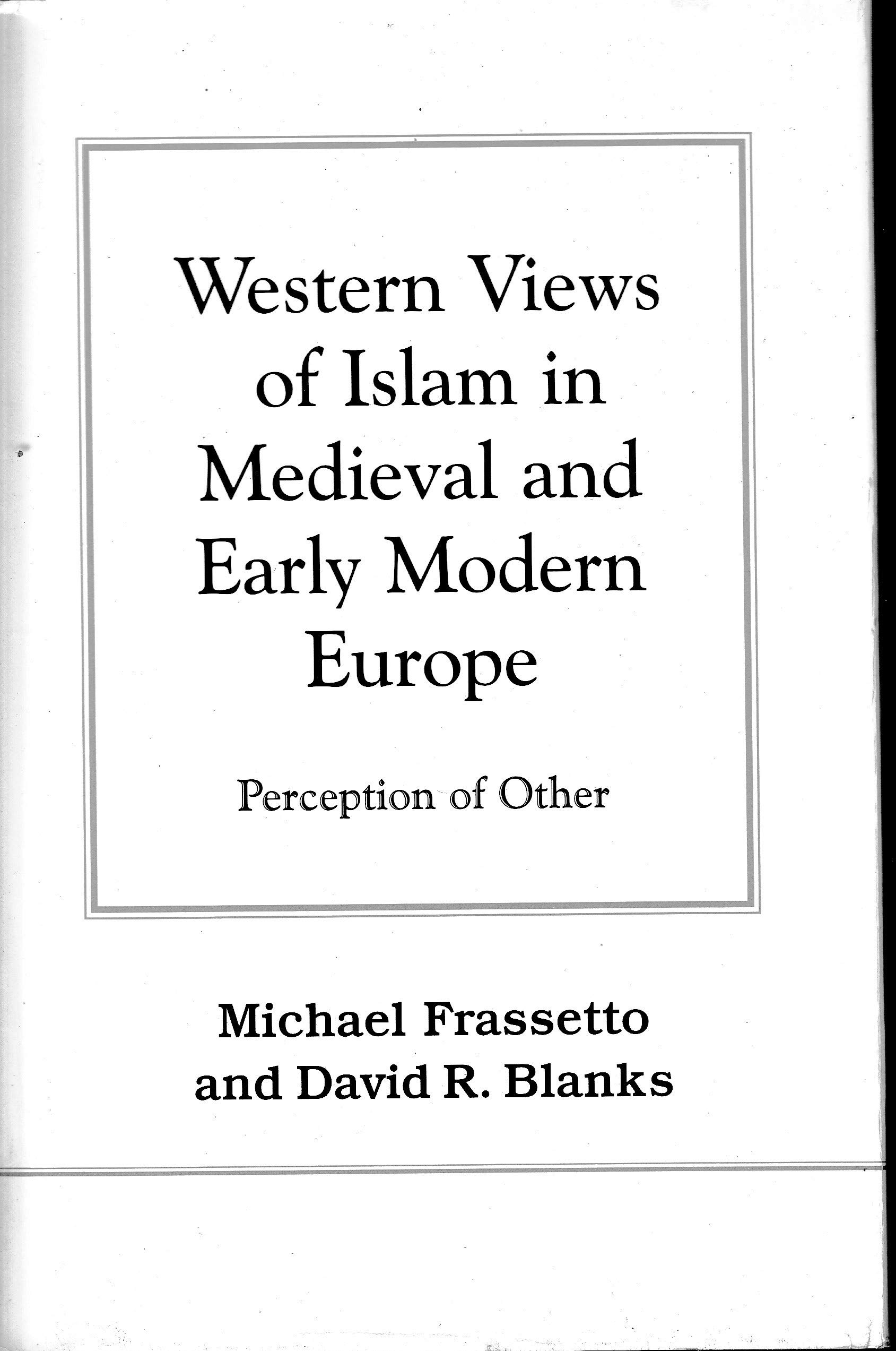 Western Views of Islam in Medieval and Early Modern Europe