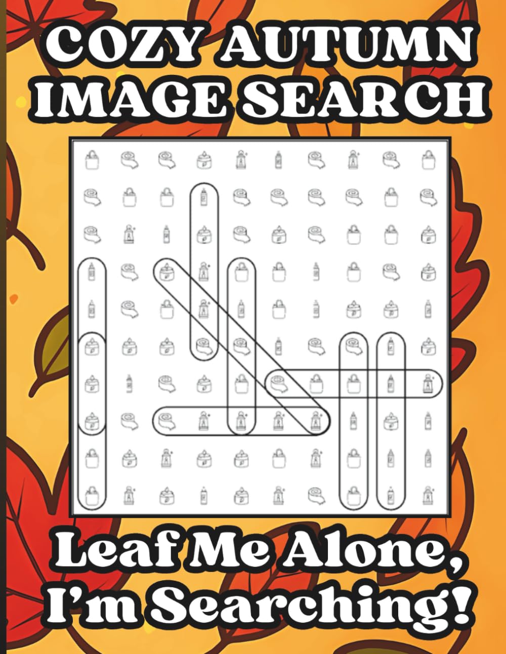 Cozy Autumn Image Search, Leaf Me Alone, I’m Searching!: for Kids, Teens, Adults & Seniors Who Think Sweater Weather Should Be a National Holiday